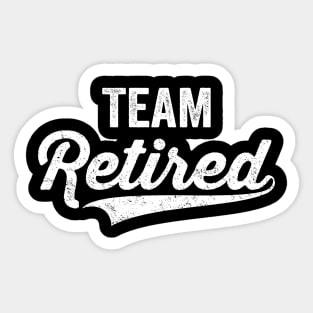 Funny Team Retired Awesome Couples Groups Retiree Retirement Sticker